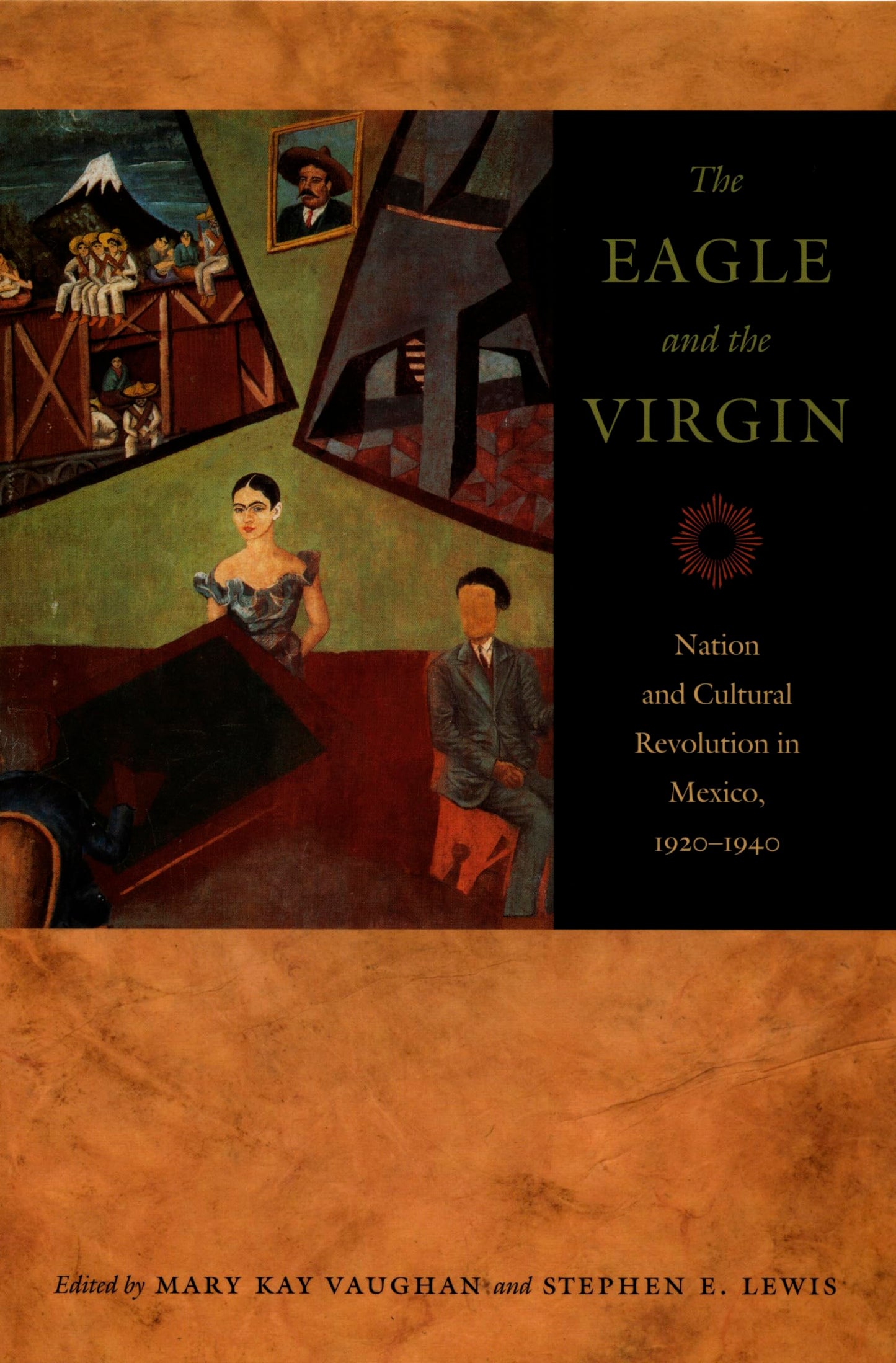 The Eagle and the Virgin: Nation and Cultural Revolution in Mexico, 1920-1940