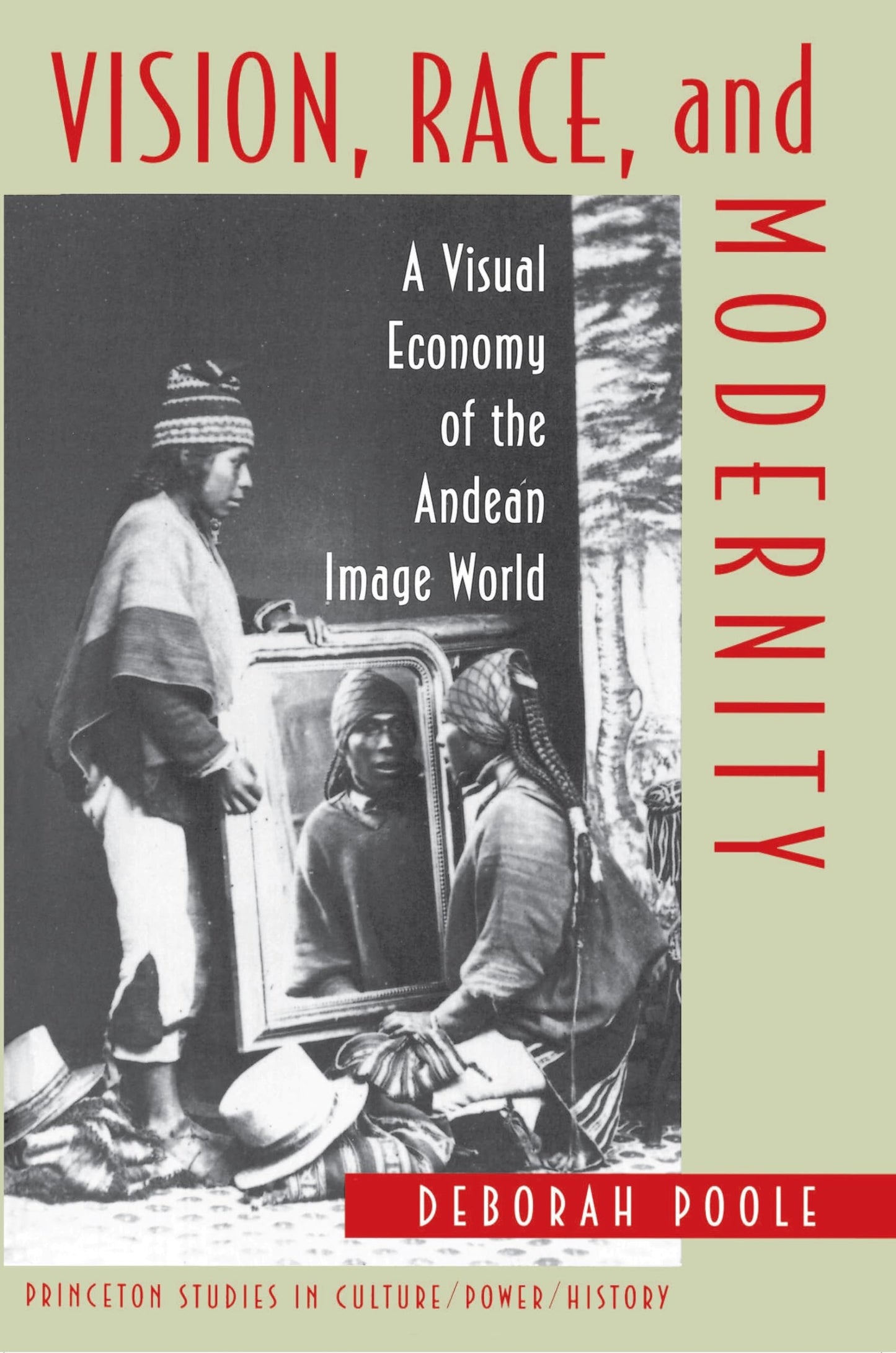 Vision, Race, and Modernity: A Visual Economy of the Andean World