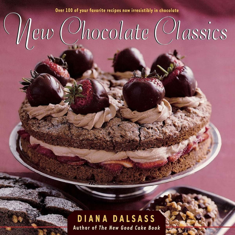 New Chocolate Classics: Over 100 of Your Favorite Recipes Now Irresistibly in Chocolate