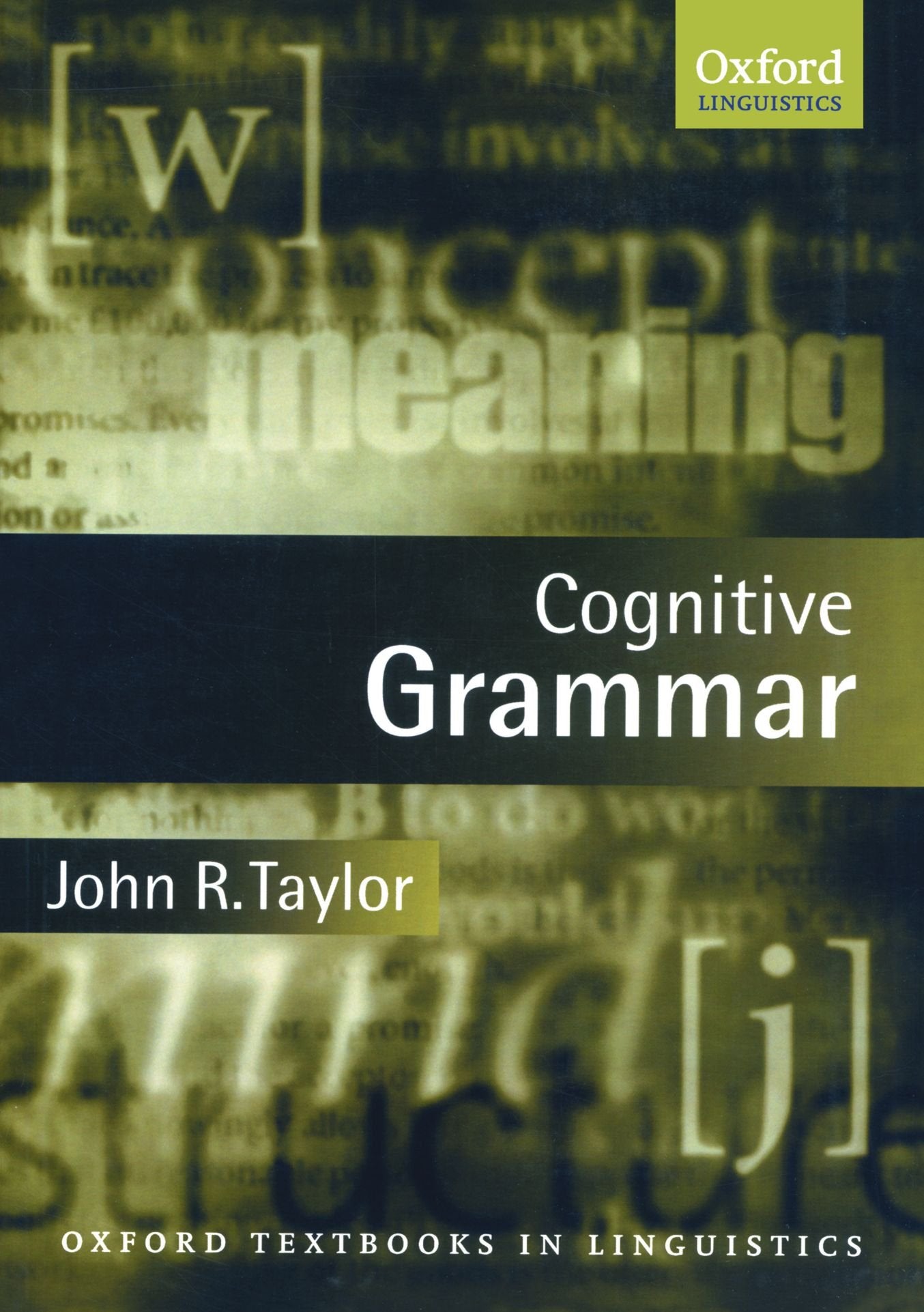 Cognitive Grammar (Oxford Textbooks in Linguistics) by Taylo