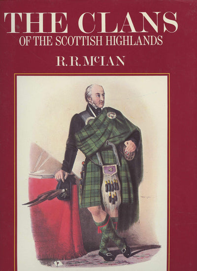 The Clans of the Scottish Highlands: The Costumes of the Cla