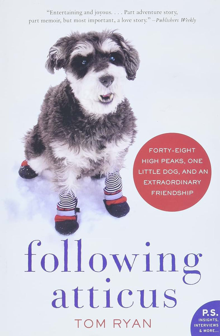 Following Atticus: Forty-eight High Peaks, One Little Dog, and an Extraordinary Friendship