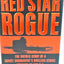 Red Star Rogue: The Untold Story of a Soviet Submarine's Nuclear Strike Attempt on the U.S.