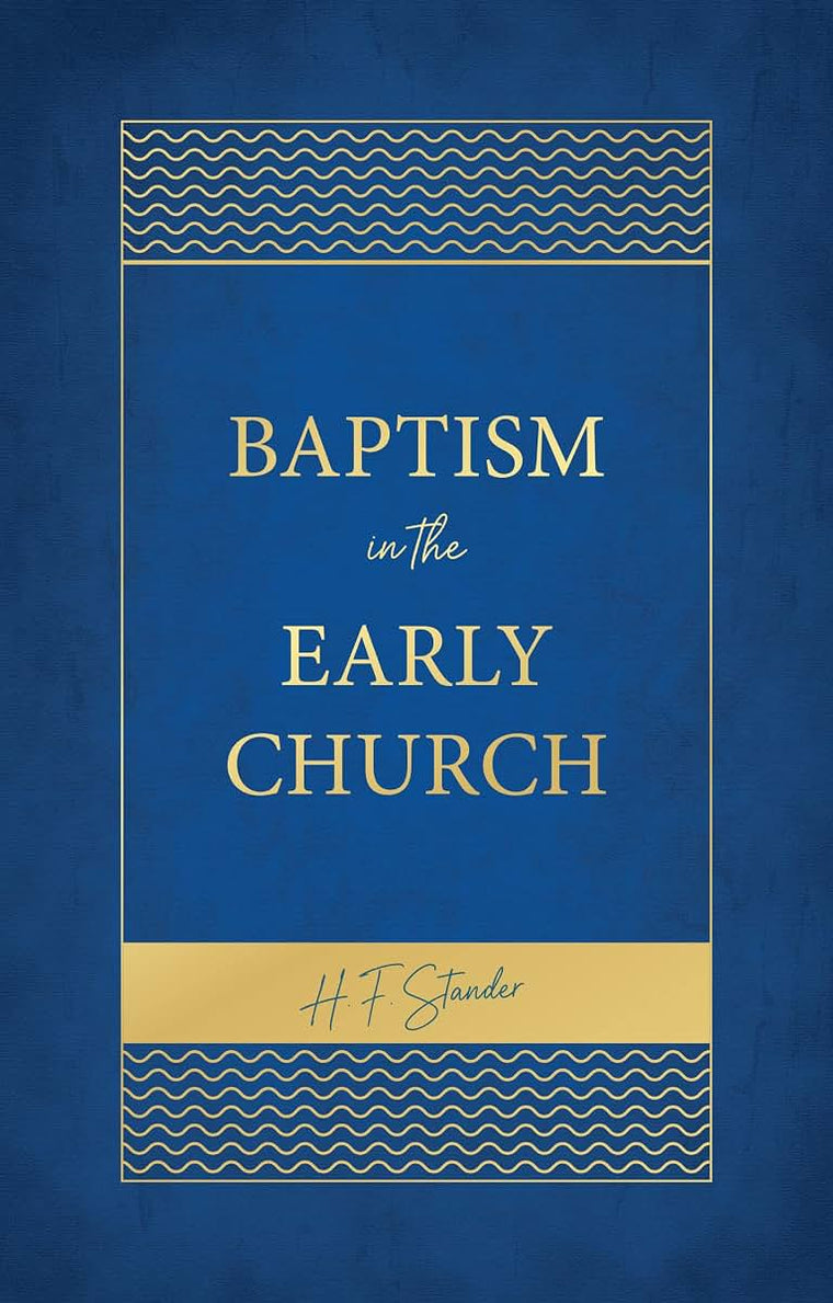 Baptism in the Early Church by Stander, H. F.