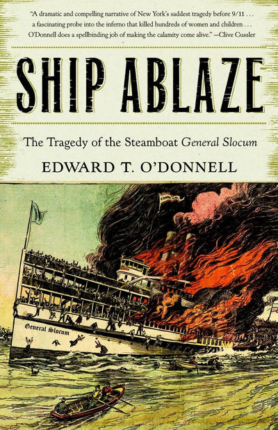 Ship Ablaze: The Tragedy of the Steamboat General Slocum