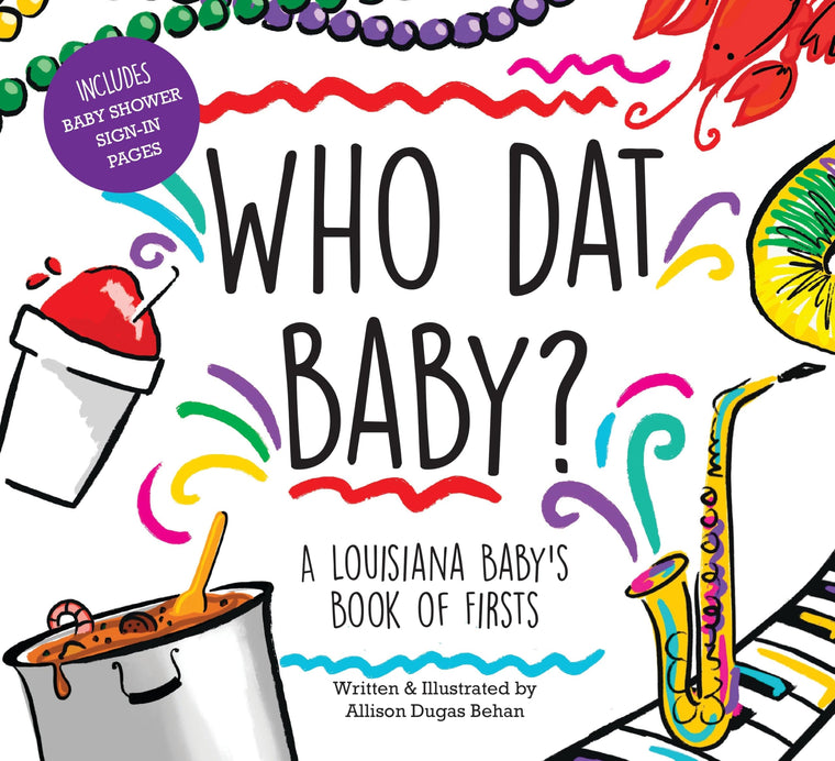 Who Dat Baby?: A Louisiana Baby's Book of Firsts