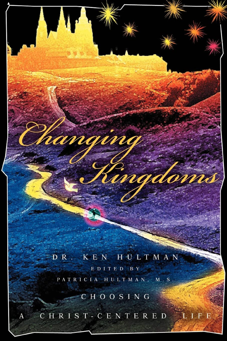 CHANGING KINGDOMS: Choosing A Christ-Centered Life