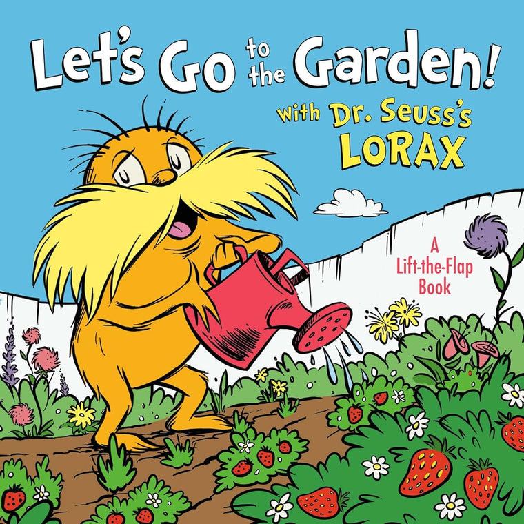 Let's Go to the Garden! With Dr. Seuss's Lorax (Dr. Seuss's The Lorax Books)