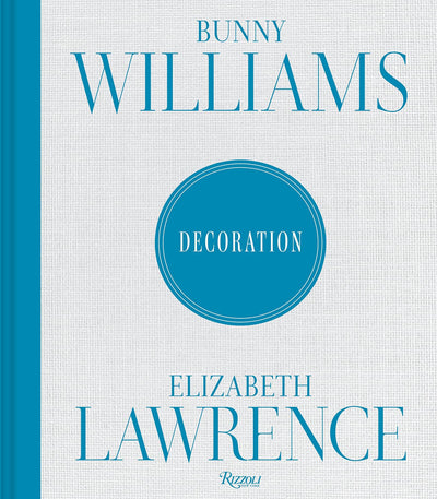 Bunny Williams and Elizabeth Lawrence: Decoration