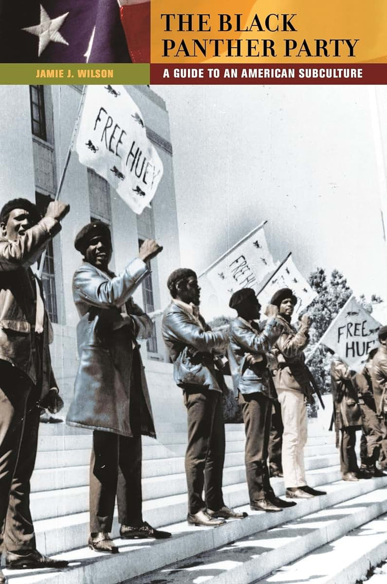 The Black Panther Party: A Guide to an American Subculture (Guides to Subcultures and Countercultures)