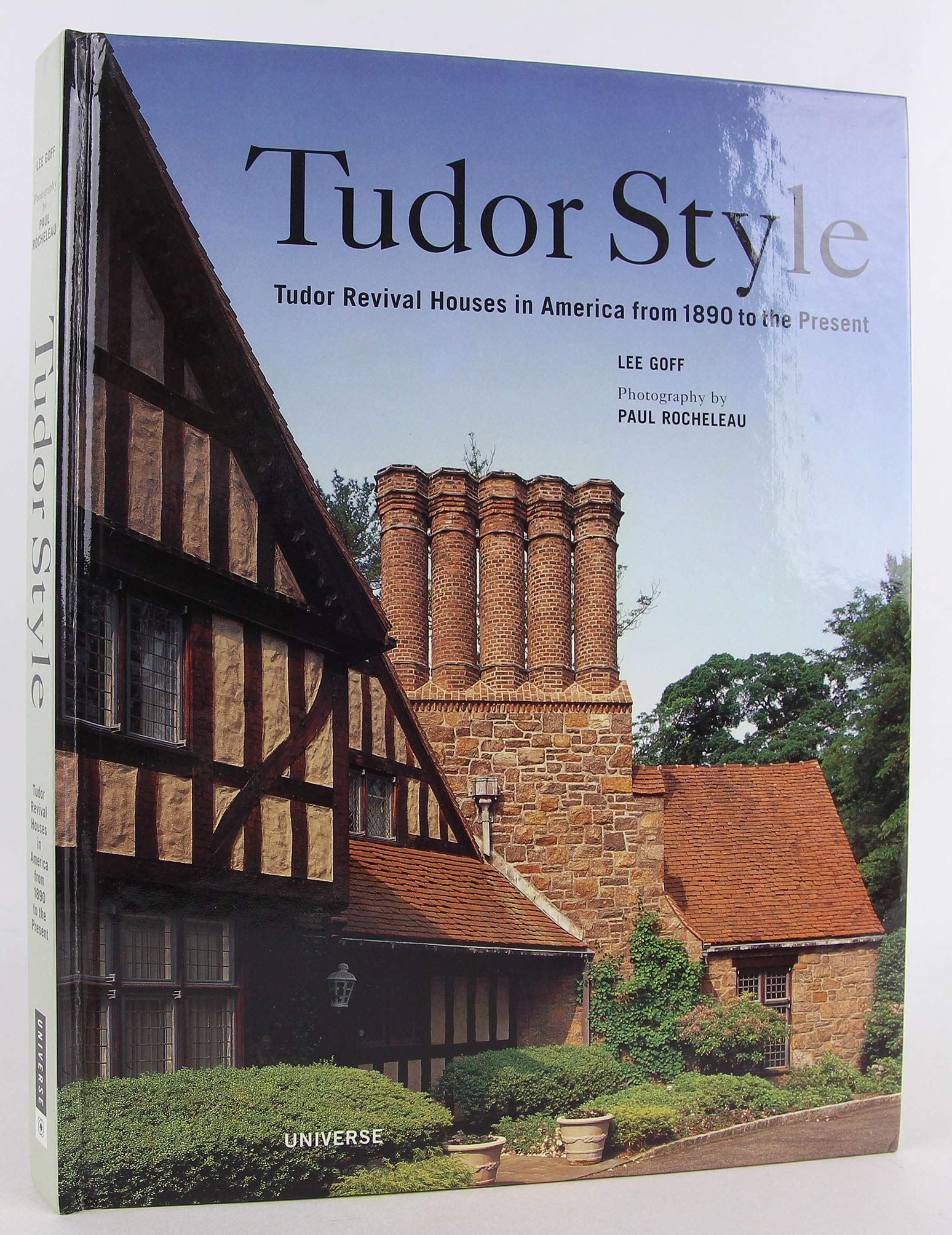 Tudor Style: Tudor Revival Houses in America from 1890 to the Present