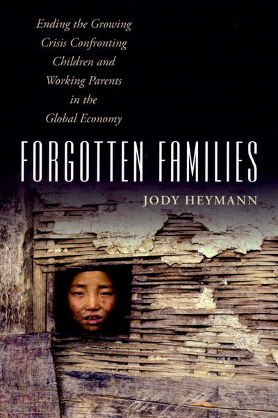 Forgotten Families: Ending the Growing Crisis Confronting Children and Working Parents in the Global Economy