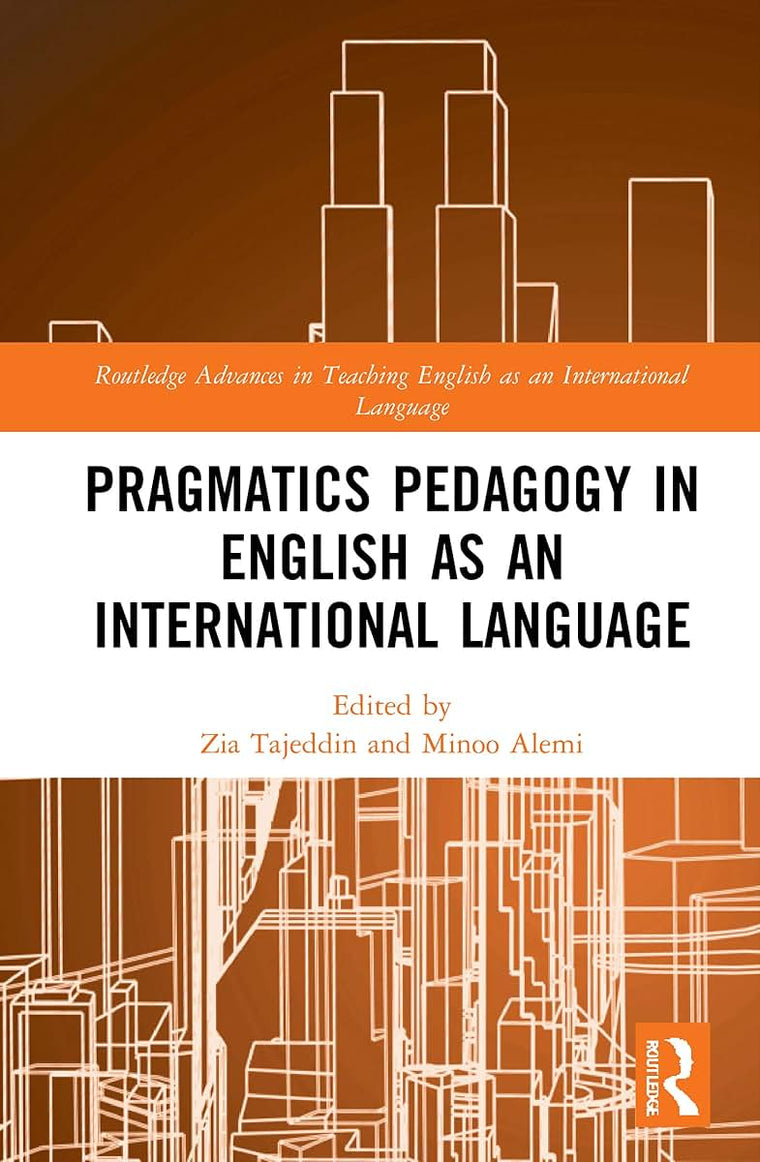 Pragmatics Pedagogy in English as an International Language (Routledge Advances in Teaching English as an International Language Series)