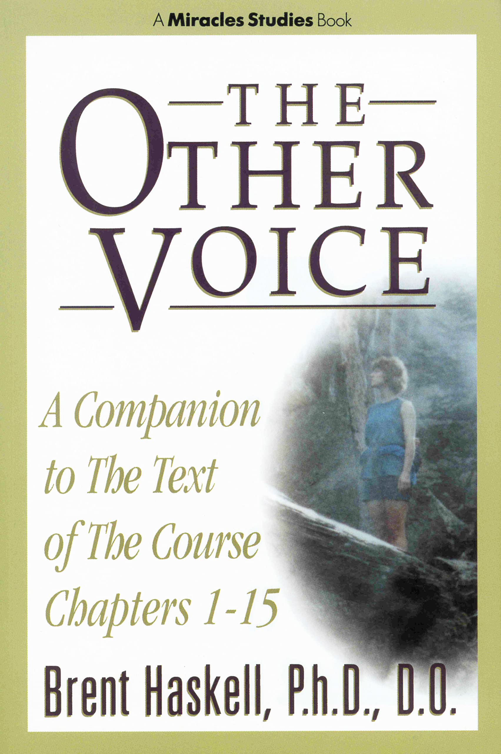 THE OTHER VOICE: A Companion to The Text of The Course Chapters 1-15 (Miracles Studies Book)