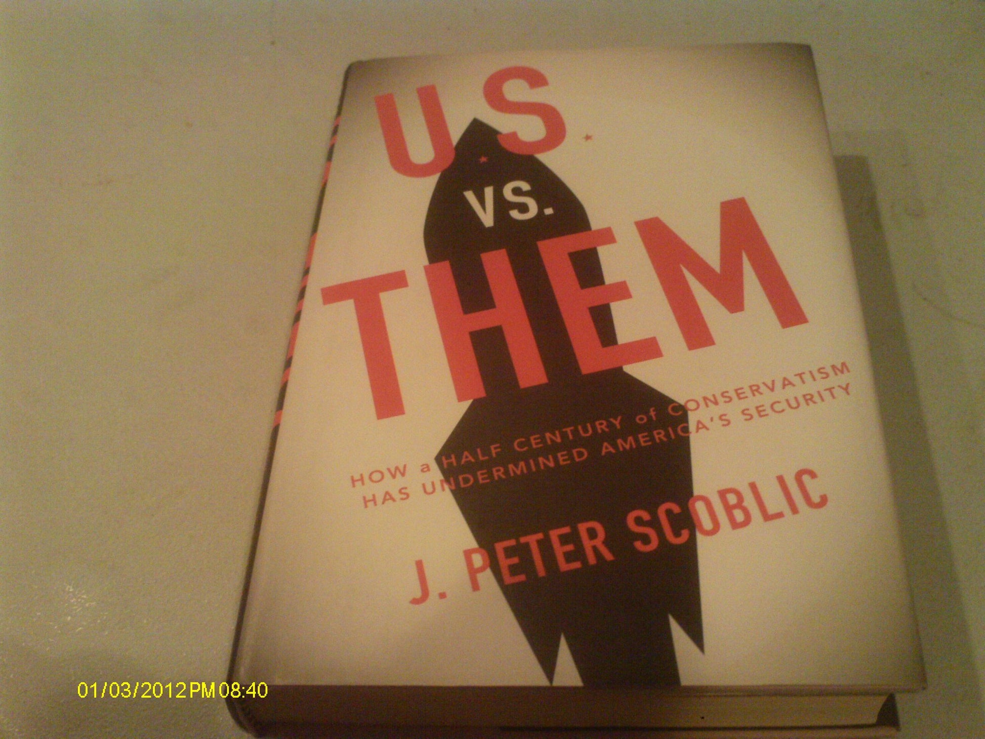 U.S. Versus Them: How a Half-Century of Conservatism Has Undermined Americas Security