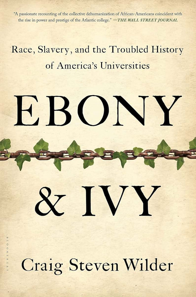 Ebony and Ivy: Race, Slavery, and the Troubled History of America's Universities