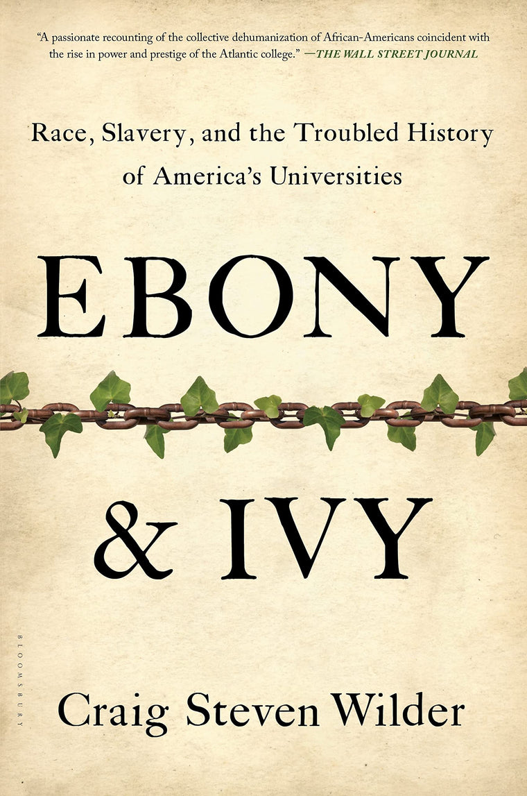 Ebony and Ivy: Race, Slavery, and the Troubled History of America's Universities