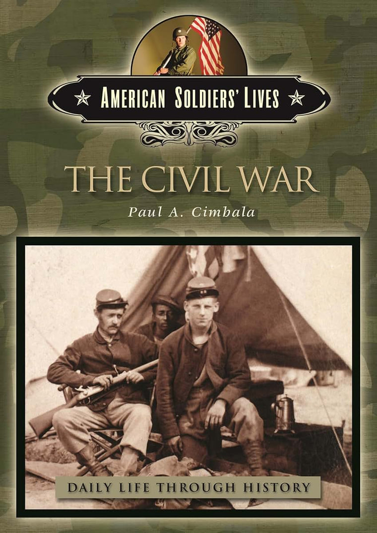The Civil War (The Greenwood Press Daily Life Through History Series: American Soldiers' Lives)
