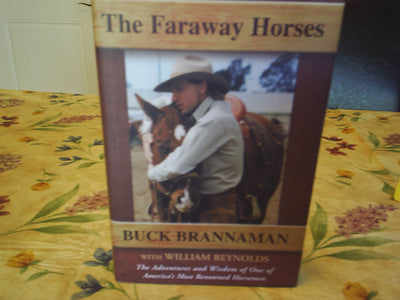 The Faraway Horses: The Adventures and Wisdom of One of America's Most Renowned Horsemen