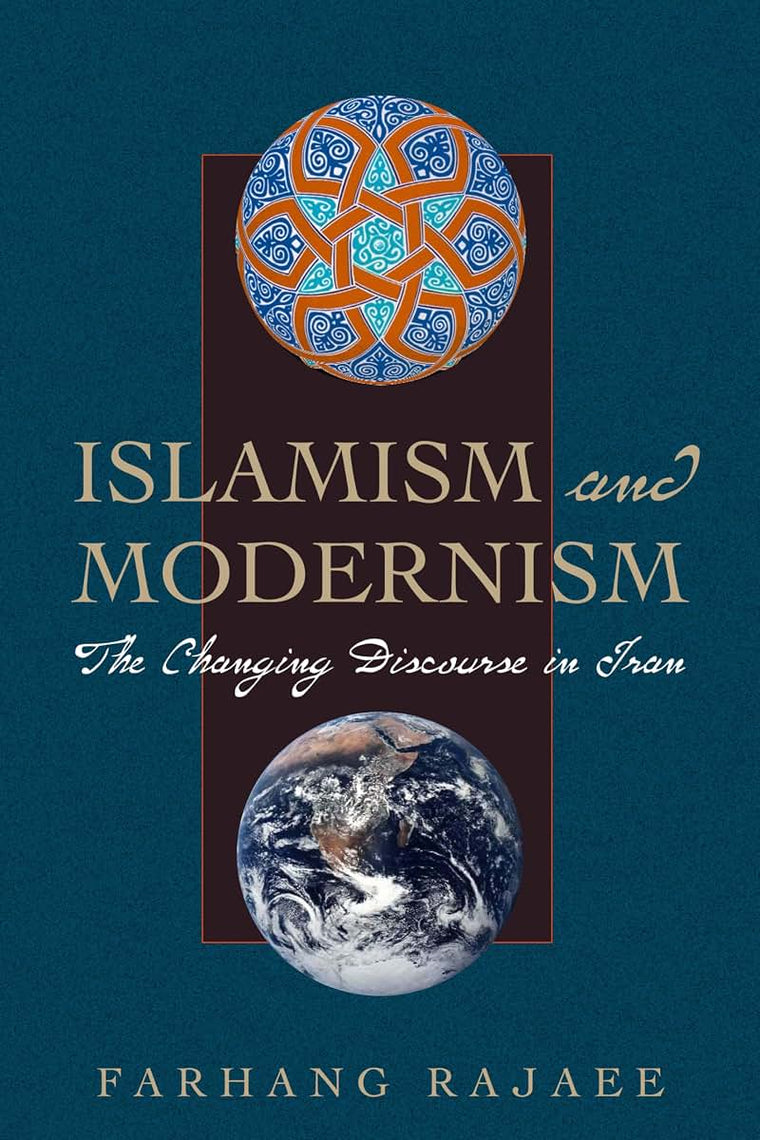 Islamism and Modernism: The Changing Discourse in Iran (CMES Modern Middle East Series)