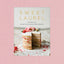 Sweet Laurel: Recipes for Whole Food, Grain-Free Desserts: A Baking Book