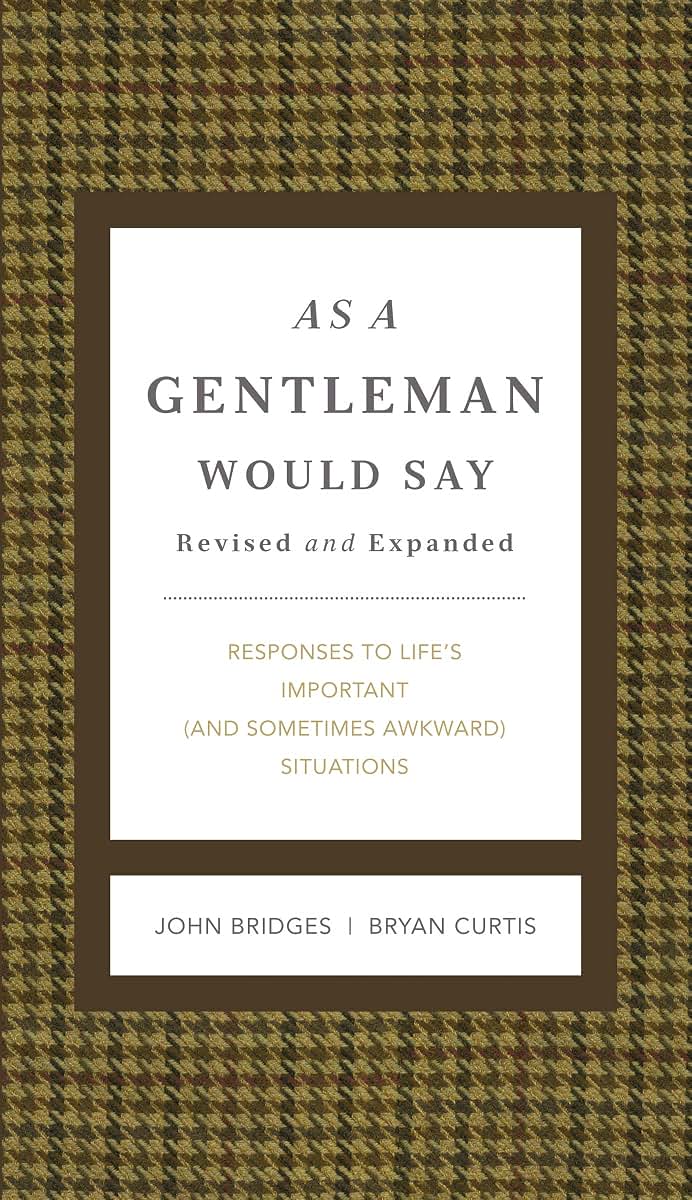 As a Gentleman Would Say Revised and Expanded: Responses to Life's Important (and Sometimes Awkward) Situations (The GentleManners Series)