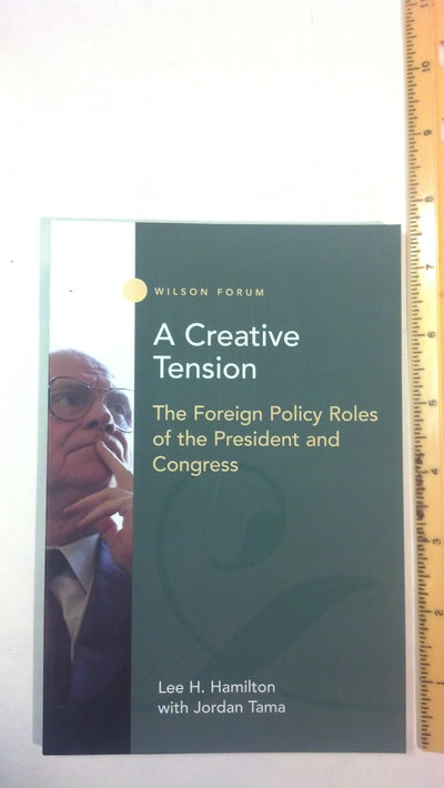A Creative Tension: The Foreign Policy Roles of the President and Congress (Wilson Forum)