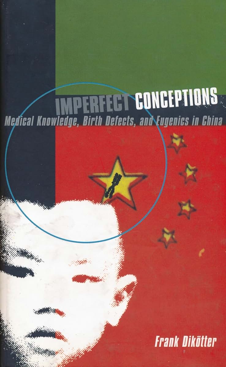 Imperfect Conceptions: Medical Knowledge, Birth Defects and Eugenics in China