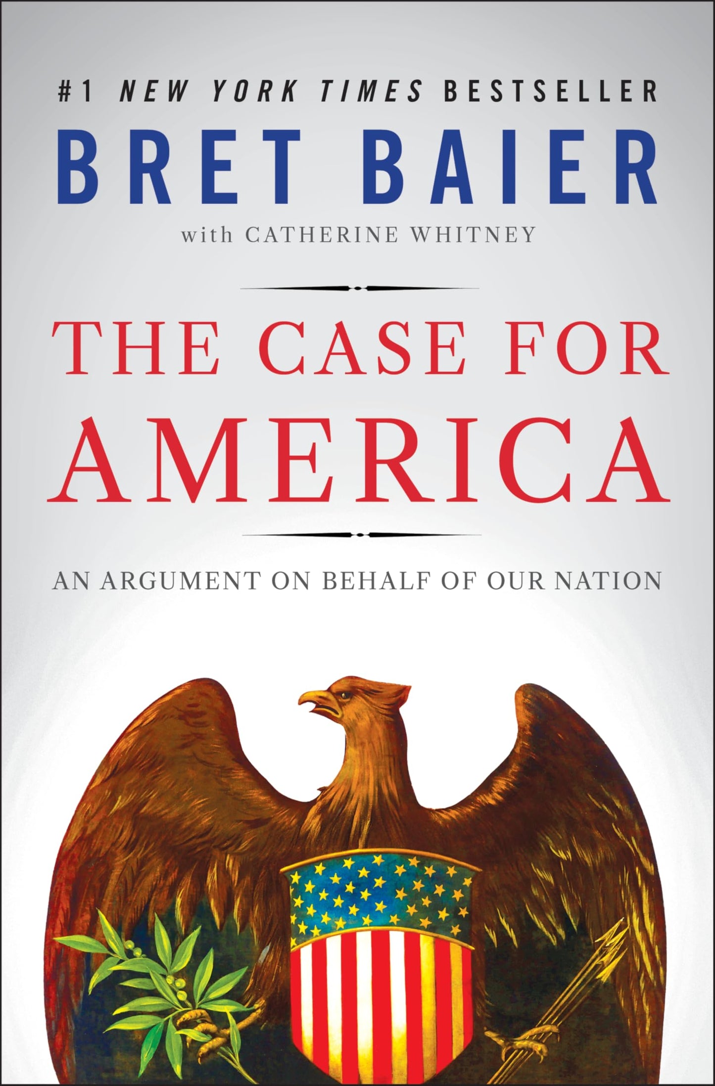 The Case for America: An Argument on Behalf of Our Nation - A Thoughtful Defense of Our History, Values, and National Character in Divisive Times