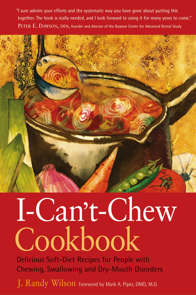 The I-Can't-Chew Cookbook: Delicious Soft Diet Recipes for P