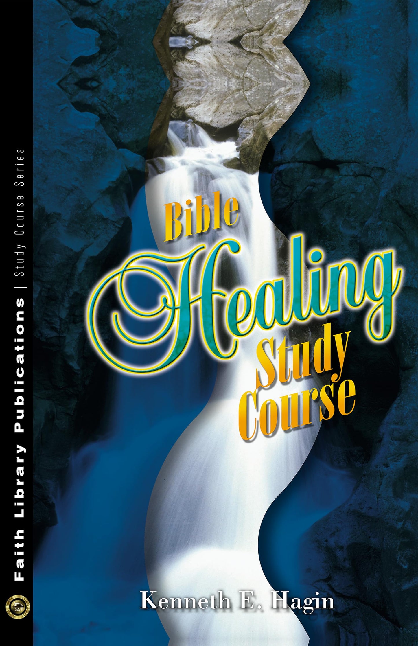 Bible Healing Study Course by Hagin, Kenneth E