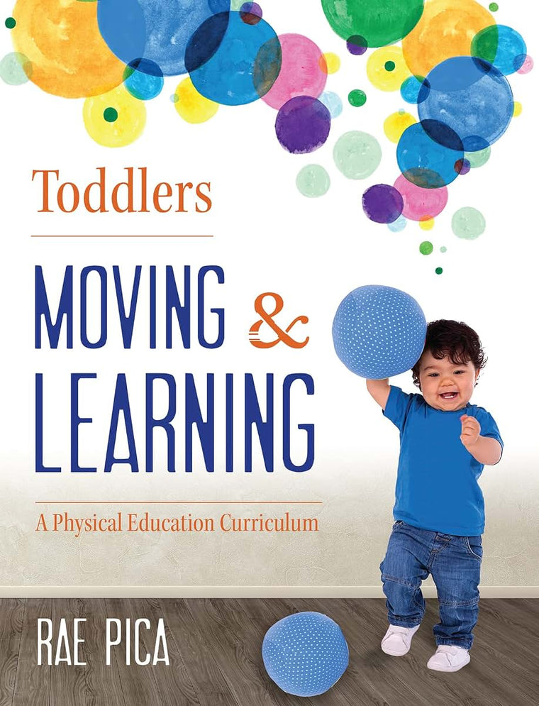 Toddlers Moving and Learning: A Physical Education Curriculum (Moving & Learning)