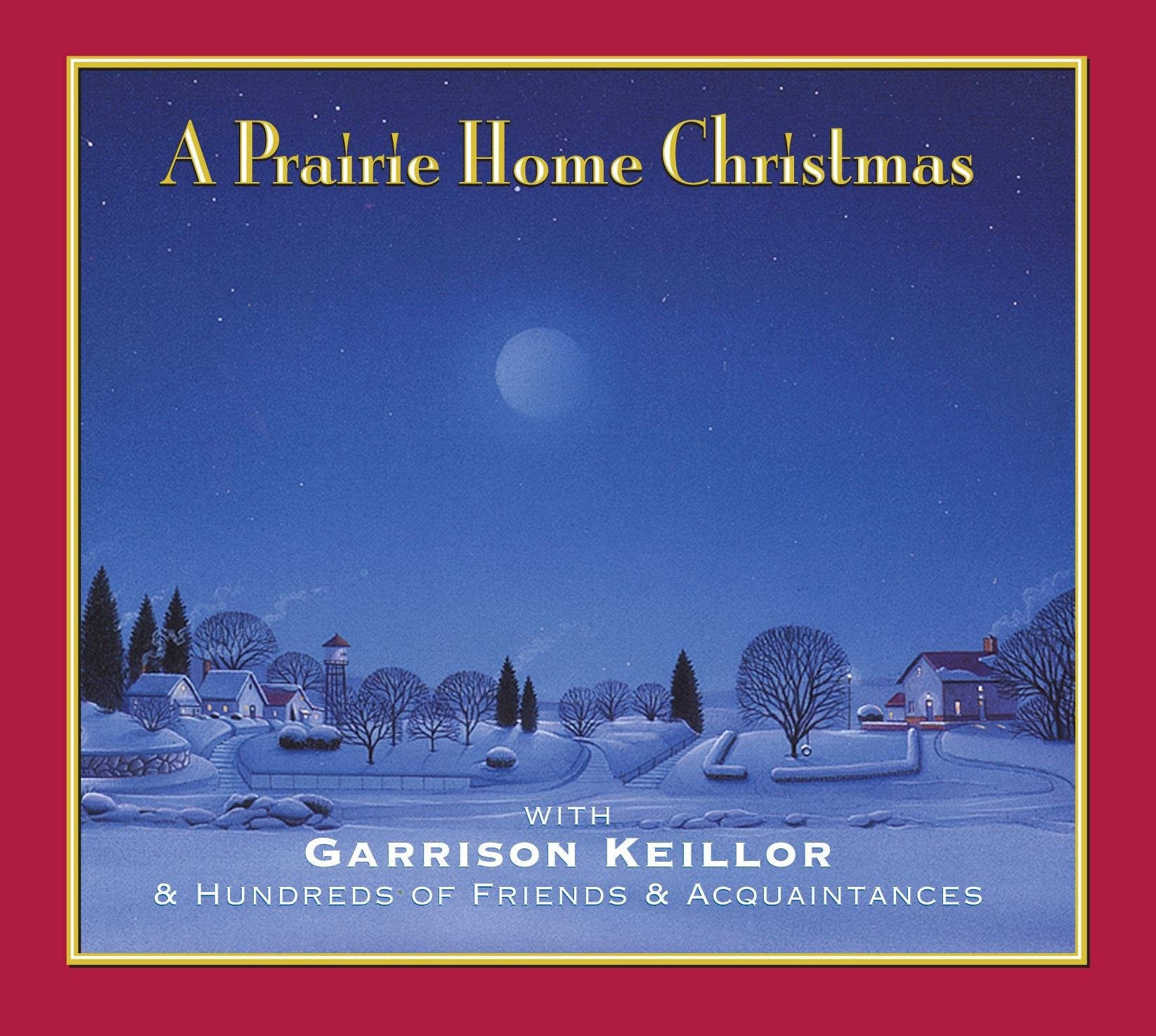 A Prairie Home Christmas: With Garrison Keillor & Hundreds of Friends & Acquaintances (Lake Wobegon)