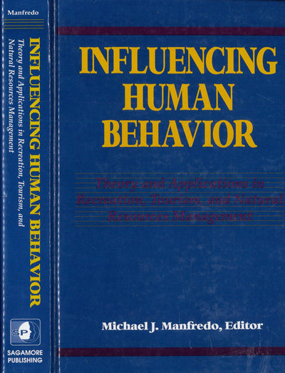 Influencing Human Behavior Theory and Applications in Recreation and Tourism Natural Resources