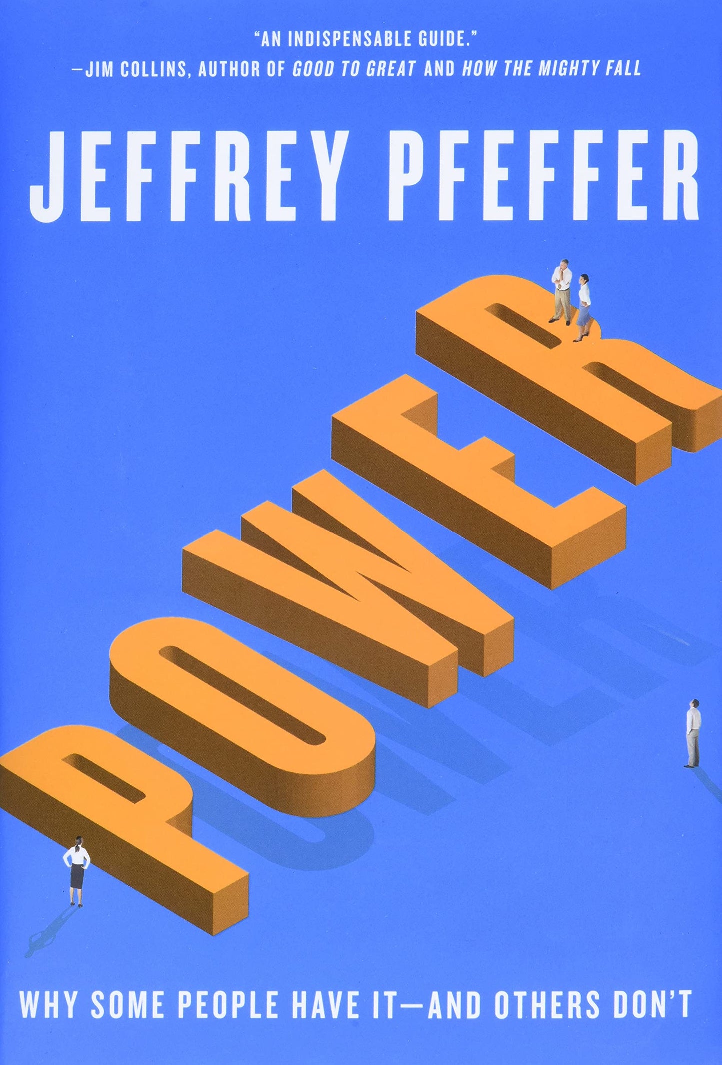 Power: Why Some People Have It and Others Don't by Pfeffer,
