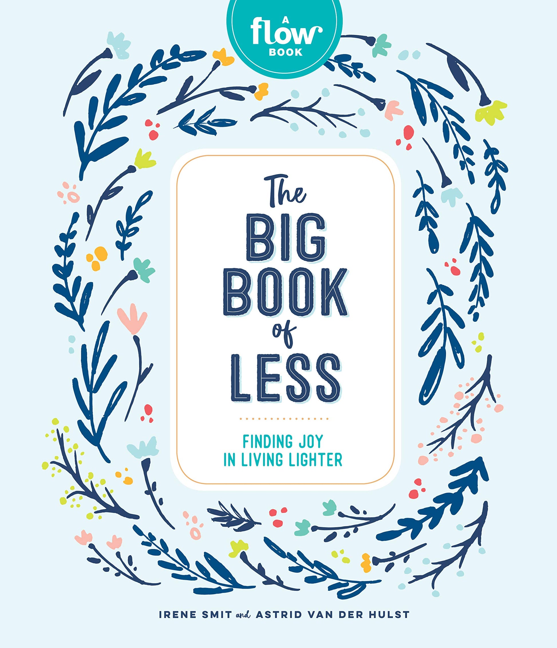 The Big Book of Less: Finding Joy in Living Lighter (Flow)