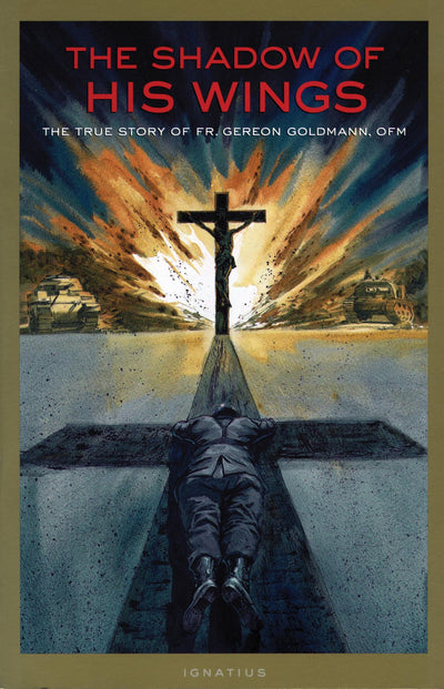 The Shadow of His Wings: The True Story of Fr. Gereon Goldma
