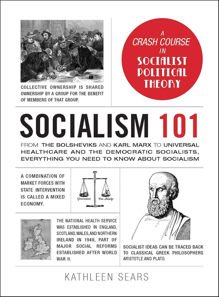 Socialism 101: From the Bolsheviks and Karl Marx to Universal Healthcare and the Democratic Socialists, Everything You Need to Know about Socialism (Adams 101 Series)