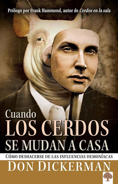 Cuando los cerdos se mudan a casa: Cómo deshacerse de las influencias demoníacas / When Pigs Move In: How to Sweep Clean the Demonic Influences Impacting You (Spanish Edition)