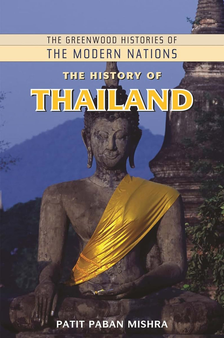 The History of Thailand (The Greenwood Histories of the Modern Nations)