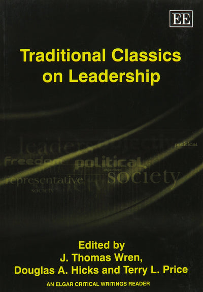 Traditional Classics on Leadership (An Elgar Critical Writings Reader)