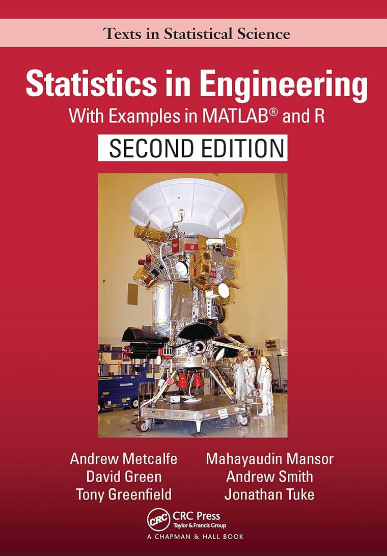 Statistics in Engineering: With Examples in MATLAB and R, Second Edition (Chapman & Hall/CRC Texts in Statistical Science)