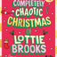 Puffin The Completely Chaotic Christmas of Lottie Brooks.