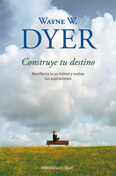 Construye tu destino: Manifiesta tu yo íntimo y realiza tus aspiraciones / Manifest Your Destiny (Spanish Edition)