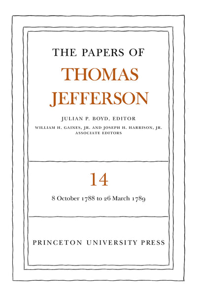 The Papers of Thomas Jefferson, volume 14: October 1788 to March 1789 (The Papers of Thomas Jefferson, 14)