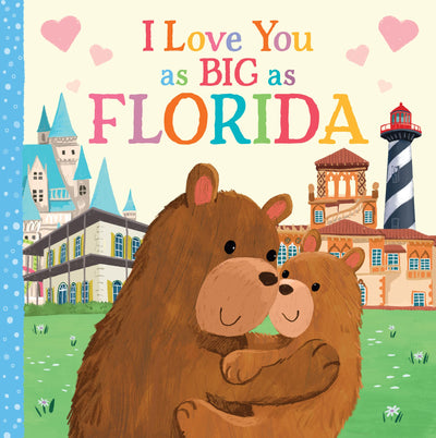 I Love You as Big as Florida: A Florida Bedtime Book for Babies and Toddlers