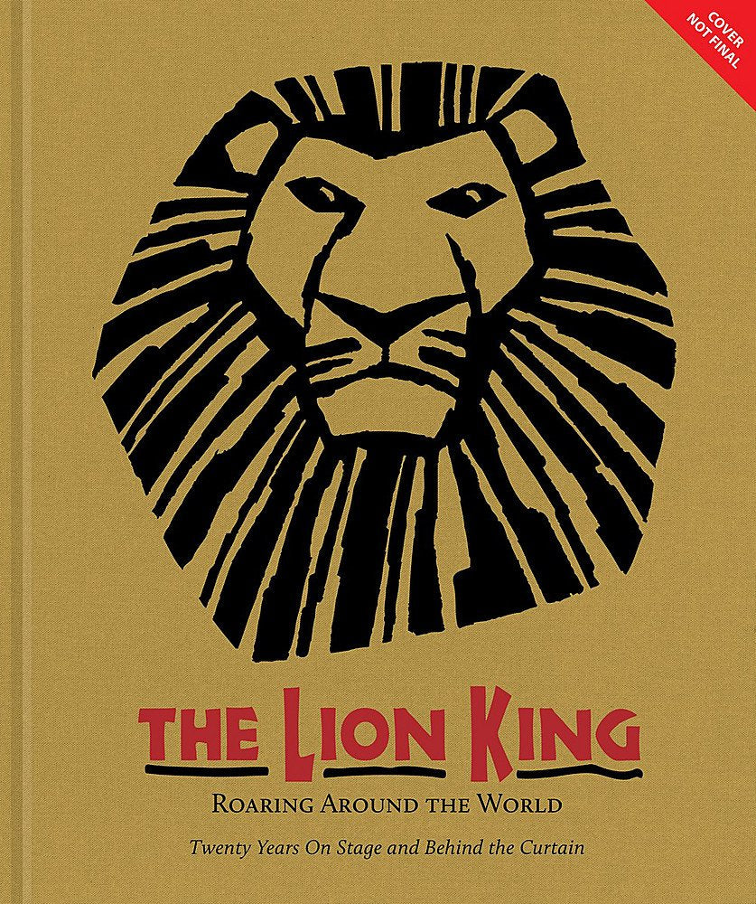 The Lion King: Twenty Years on Broadway and Around the World (A Disney Theatrical Souvenir Book)