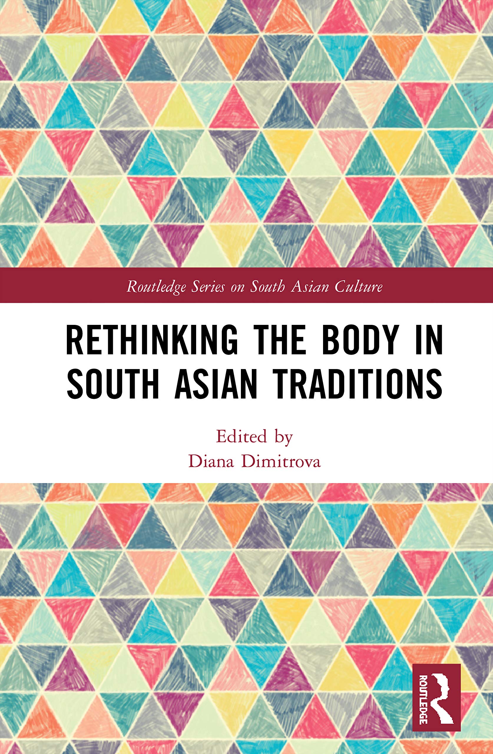 Rethinking the Body in South Asian Traditions (Routledge Series on South Asian Culture)