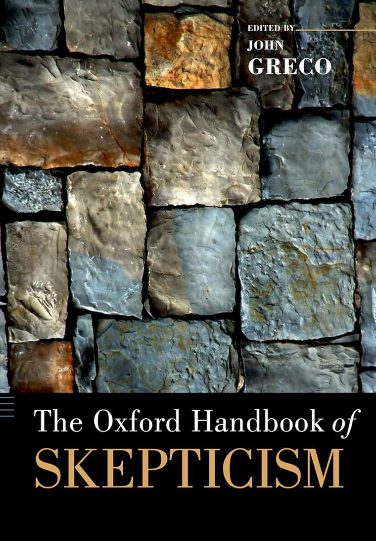 The Oxford Handbook of Skepticism (Oxford Handbooks)