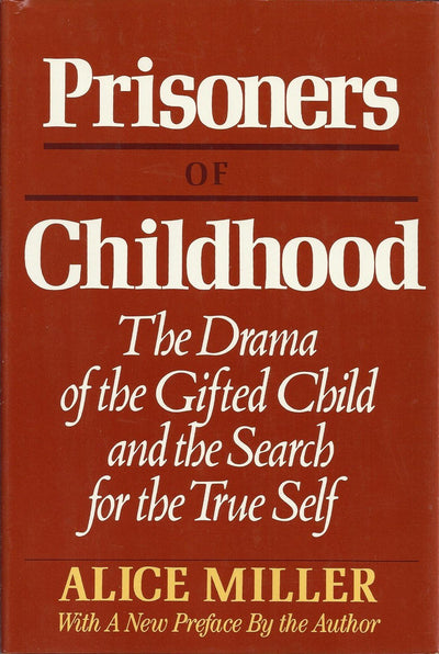 Prisoners Of Childhood by Miller, Alice